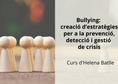 Bullying: Creació d’estratègies per a la prevenció, detecció i gestió de crisis