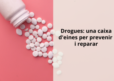 Drogues: una caixa d’eines per prevenir i reparar