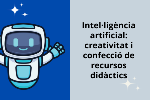 Intel·ligència artificial: creativitat i confecció de recursos didàctics