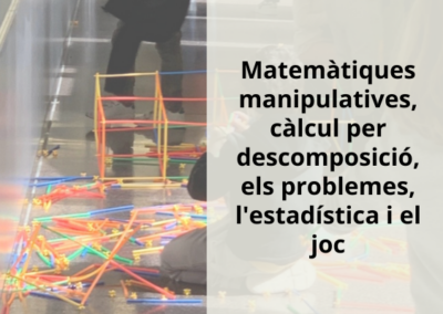 Matemàtiques manipulatives, càlcul per descomposició, els problemes, l’estadística i el joc